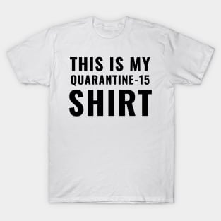 This Is My Quarantine 15 Shirt Funny 2020 Wear Working Out Tshirt T-Shirt